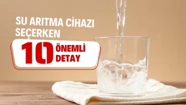 Arıtma Cihazı Alırken Dikkat Edilmesi Gerekenler Nelerdir?