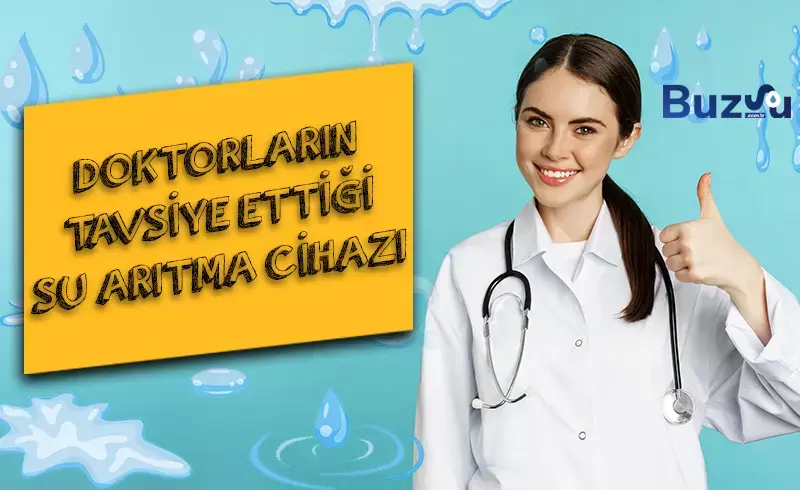 Doktorların Tavsiye Ettiği Su Arıtma Cihazı 2026